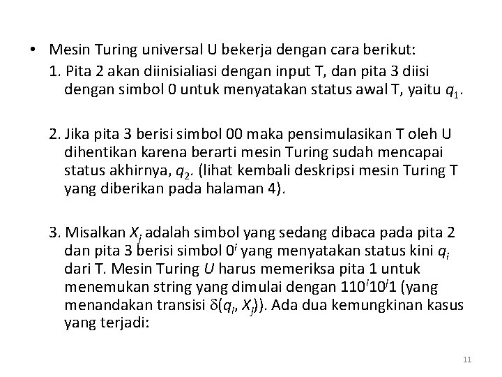  • Mesin Turing universal U bekerja dengan cara berikut: 1. Pita 2 akan