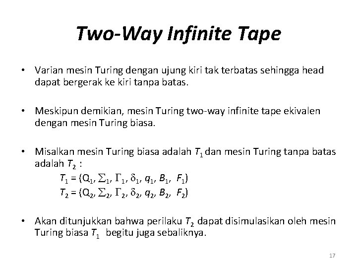 Two-Way Infinite Tape • Varian mesin Turing dengan ujung kiri tak terbatas sehingga head Two-Way Infinite Tape • Varian mesin Turing dengan ujung kiri tak terbatas sehingga head