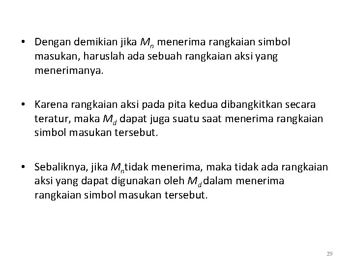 • Dengan demikian jika Mn menerima rangkaian simbol masukan, haruslah ada sebuah rangkaian • Dengan demikian jika Mn menerima rangkaian simbol masukan, haruslah ada sebuah rangkaian