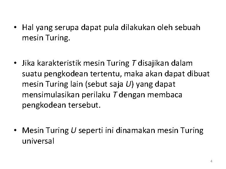  • Hal yang serupa dapat pula dilakukan oleh sebuah mesin Turing. • Jika