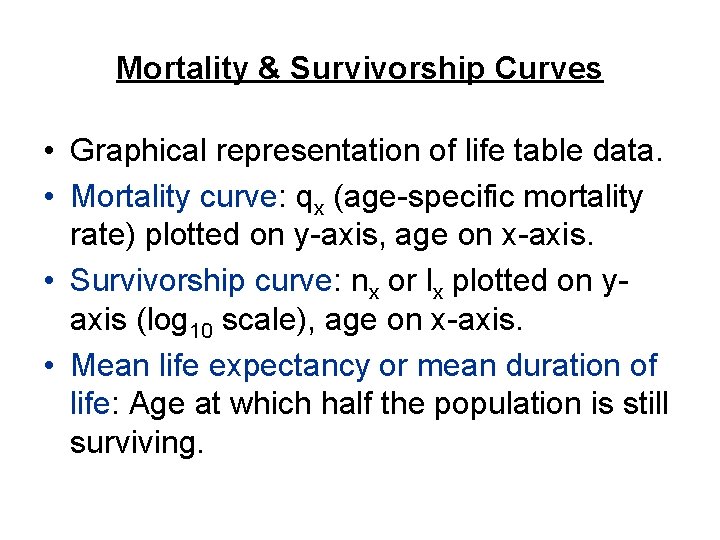 Mortality & Survivorship Curves • Graphical representation of life table data. • Mortality curve: