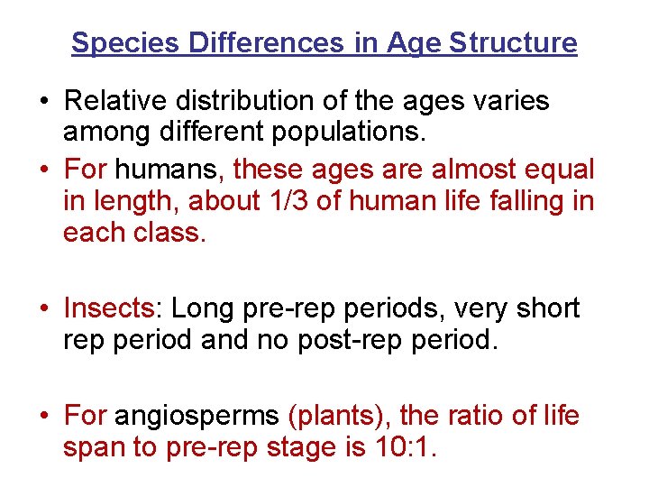 Species Differences in Age Structure • Relative distribution of the ages varies among different