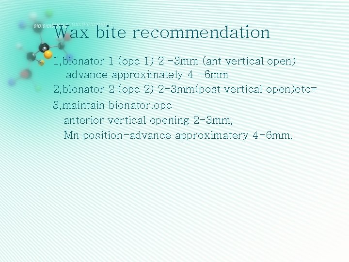 Wax bite recommendation 1, bionator 1 (opc 1) 2 -3 mm (ant vertical open)