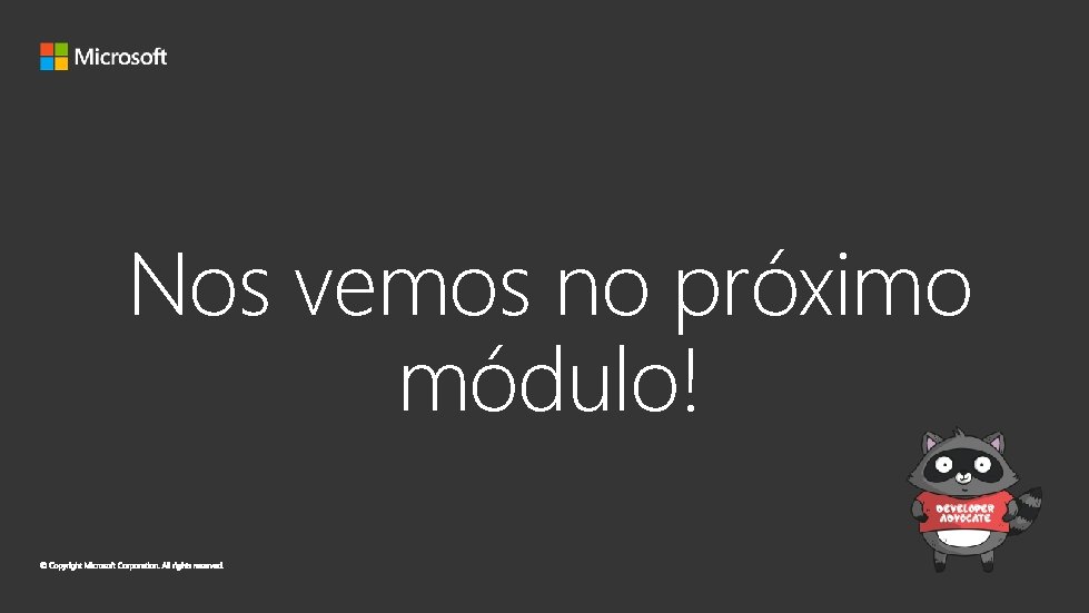 Nos vemos no próximo módulo! 