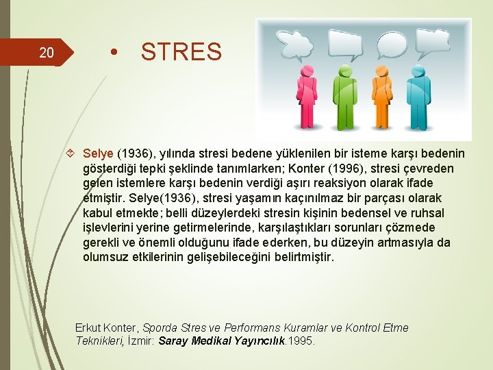 20 • STRES Selye (1936), yılında stresi bedene yüklenilen bir isteme karşı bedenin gösterdiği