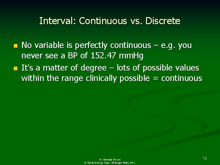 Interval: Continuous vs. Discrete n n No variable is perfectly continuous – e. g.
