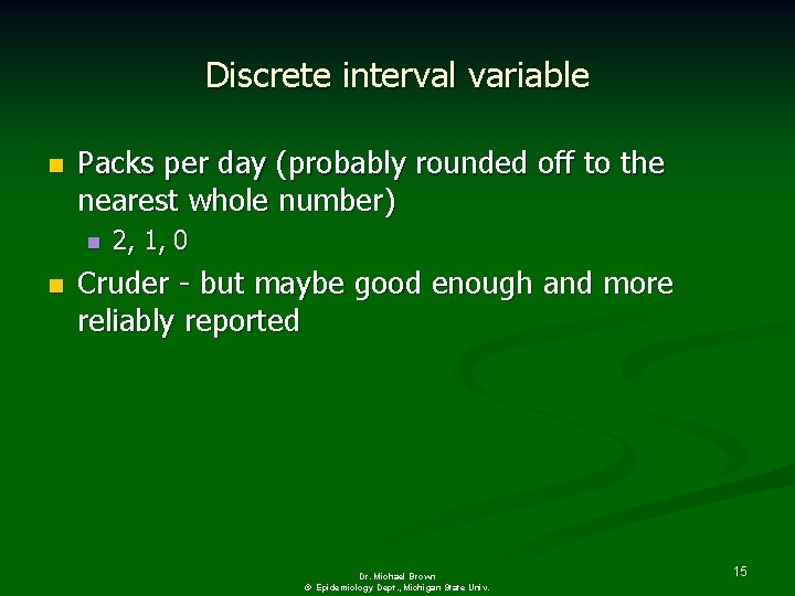Discrete interval variable n Packs per day (probably rounded off to the nearest whole