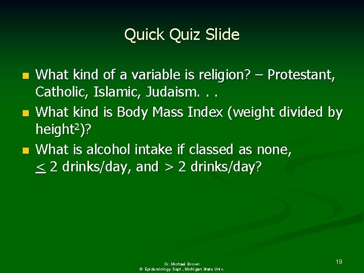 Quick Quiz Slide n n n What kind of a variable is religion? –