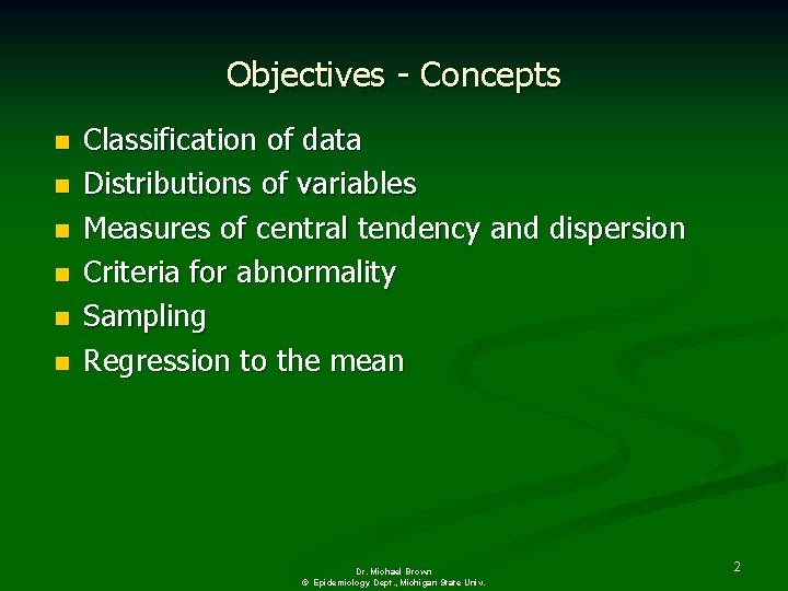 Objectives - Concepts n n n Classification of data Distributions of variables Measures of