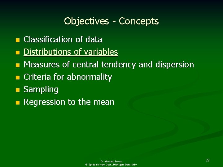 Objectives - Concepts n n n Classification of data Distributions of variables Measures of