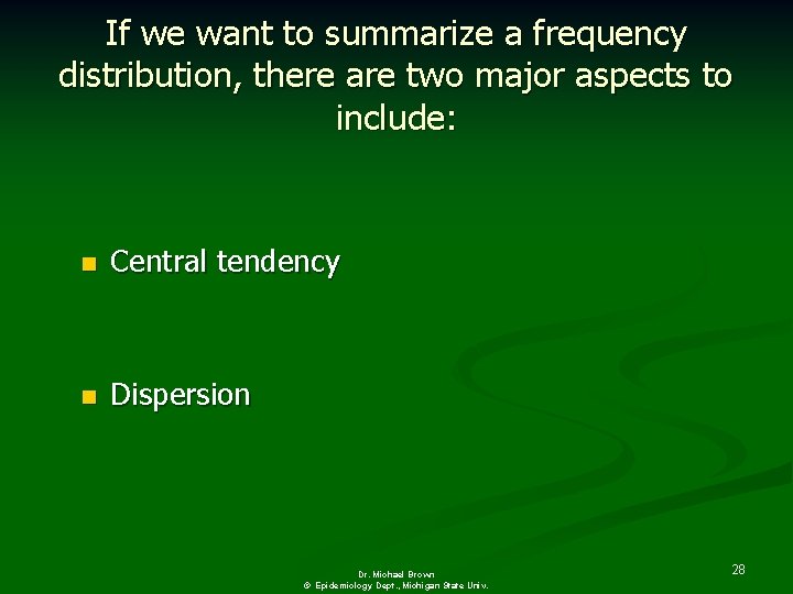 If we want to summarize a frequency distribution, there are two major aspects to
