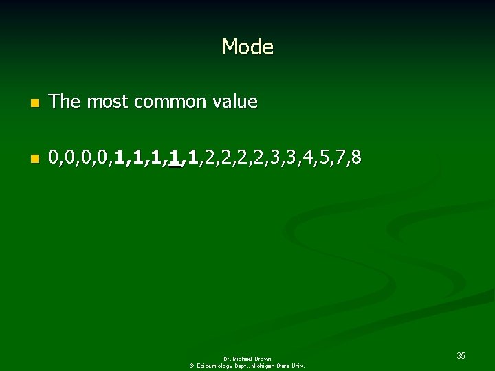 Mode n The most common value n 0, 0, 1, 1, 1, 2, 2,