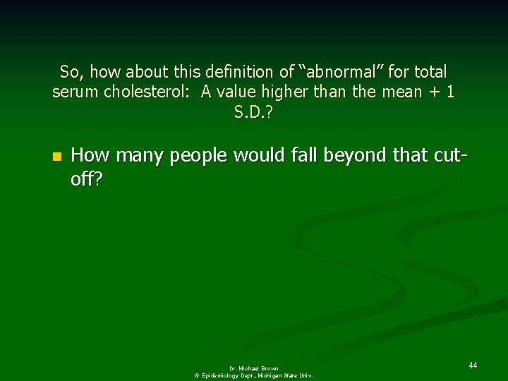 So, how about this definition of “abnormal” for total serum cholesterol: A value higher