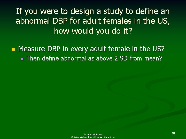 If you were to design a study to define an abnormal DBP for adult