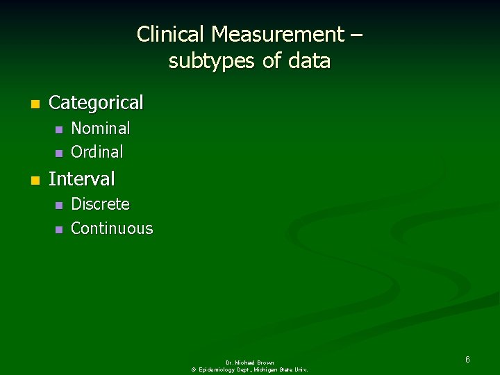 Clinical Measurement – subtypes of data n Categorical n n n Nominal Ordinal Interval