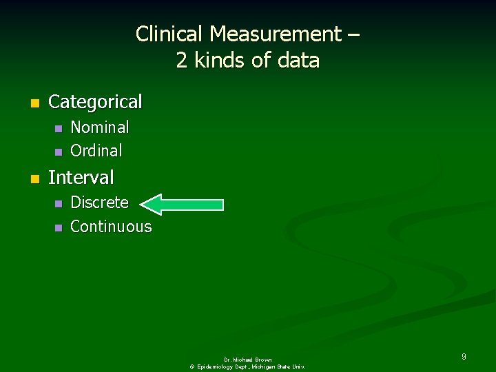 Clinical Measurement – 2 kinds of data n Categorical n n n Nominal Ordinal