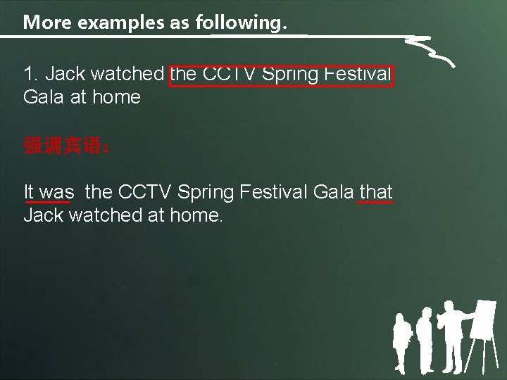 More examples as following. 1. Jack watched the CCTV Spring Festival Gala at home