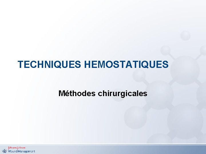 TECHNIQUES HEMOSTATIQUES Méthodes chirurgicales 