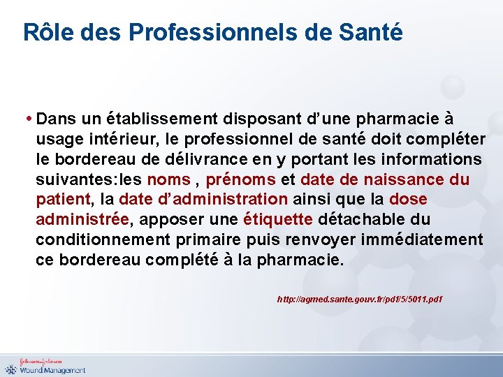 Rôle des Professionnels de Santé • Dans un établissement disposant d’une pharmacie à usage