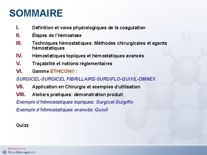 SOMMAIRE I. III. Définition et voies physiologiques de la coagulation IV. V. VI. Hémostatiques