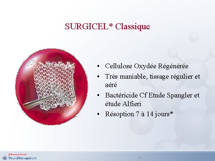 SURGICEL* Classique • Cellulose Oxydée Régénérée • Très maniable, tissage régulier et aéré •