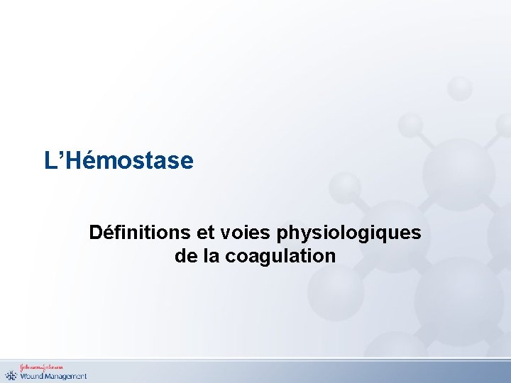 L’Hémostase Définitions et voies physiologiques de la coagulation 