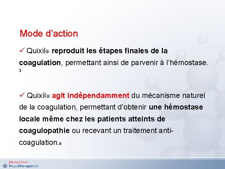 Mode d’action ü Quixil reproduit les étapes finales de la coagulation, coagulation permettant ainsi