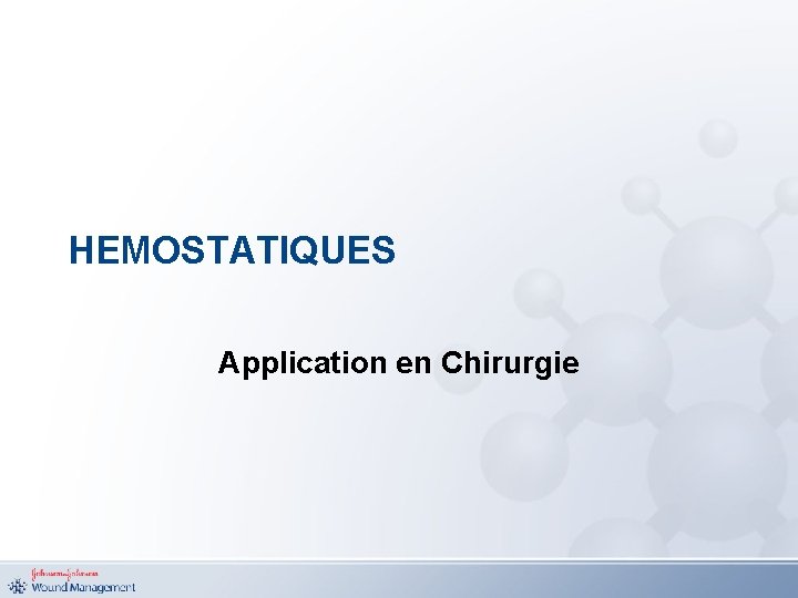 HEMOSTATIQUES Application en Chirurgie 