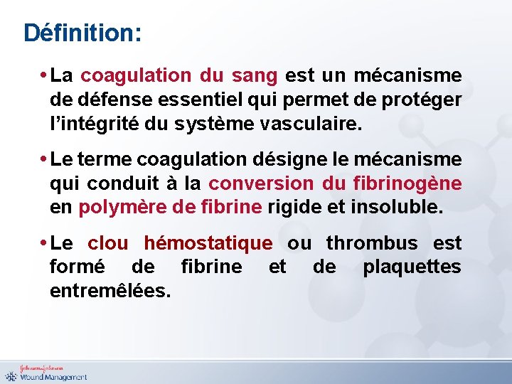 Définition: • La coagulation du sang est un mécanisme de défense essentiel qui permet