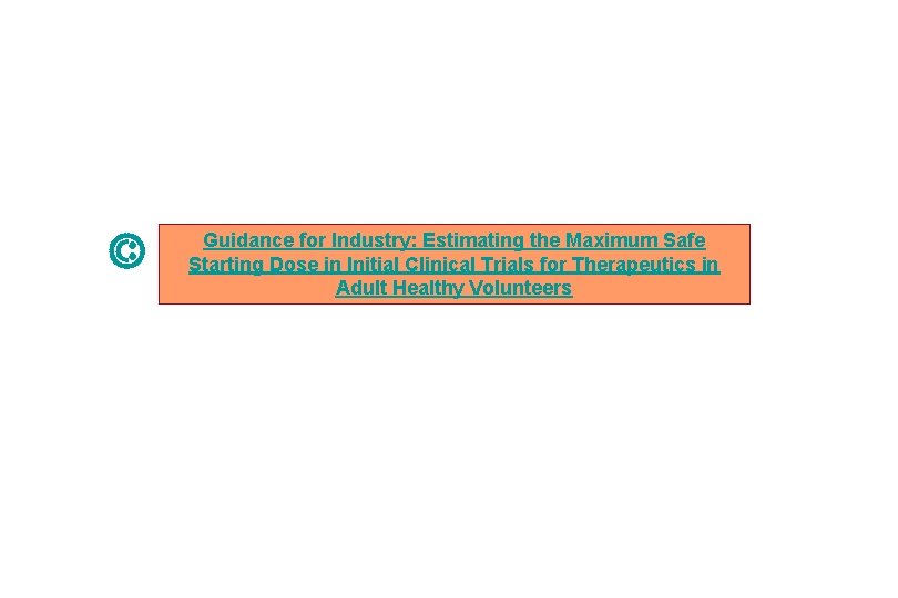  Guidance for Industry: Estimating the Maximum Safe Starting Dose in Initial Clinical Trials