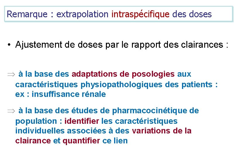 Remarque : extrapolation intraspécifique des doses • Ajustement de doses par le rapport des