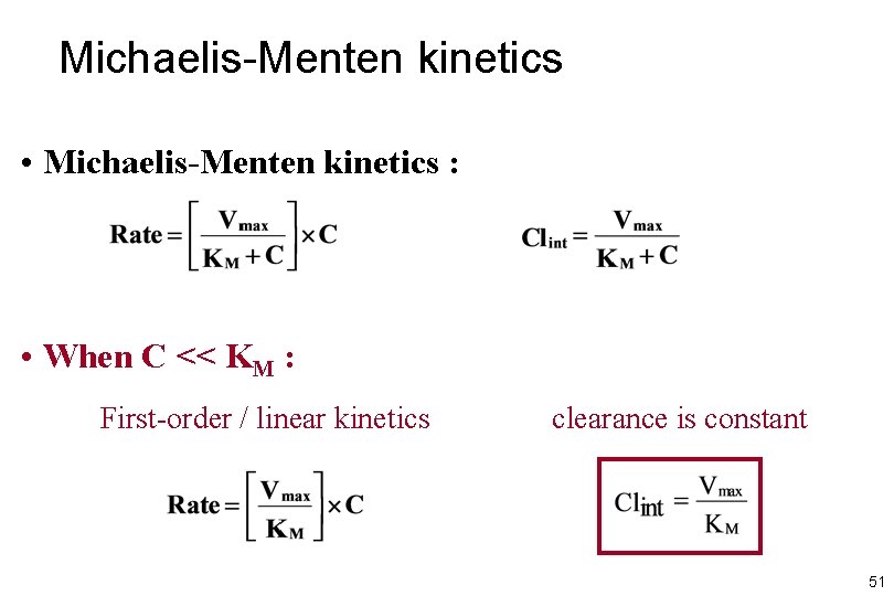 Michaelis-Menten kinetics • Michaelis-Menten kinetics : • When C << KM : First-order /