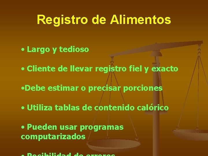 Registro de Alimentos • Largo y tedioso • Cliente de llevar registro fiel y