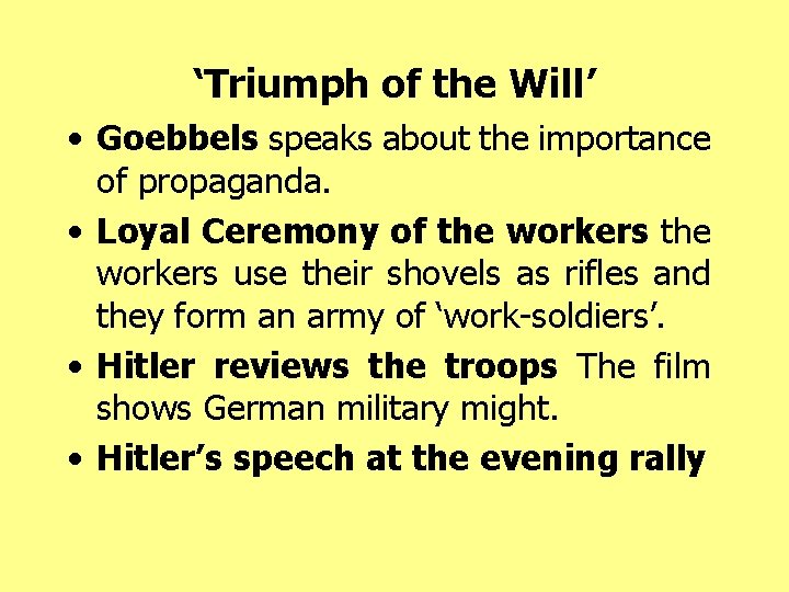 ‘Triumph of the Will’ • Goebbels speaks about the importance of propaganda. • Loyal