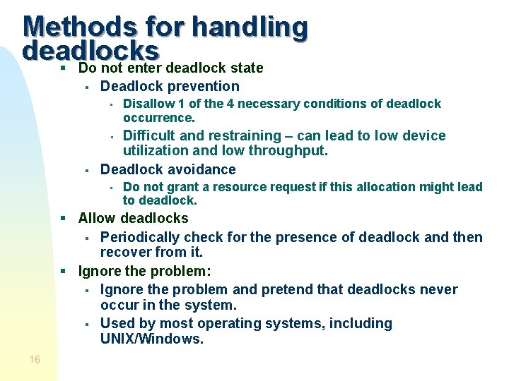 Methods for handling deadlocks § Do not enter deadlock state § Deadlock prevention •