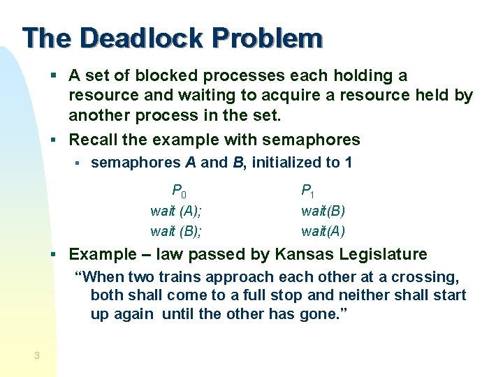 The Deadlock Problem § A set of blocked processes each holding a resource and
