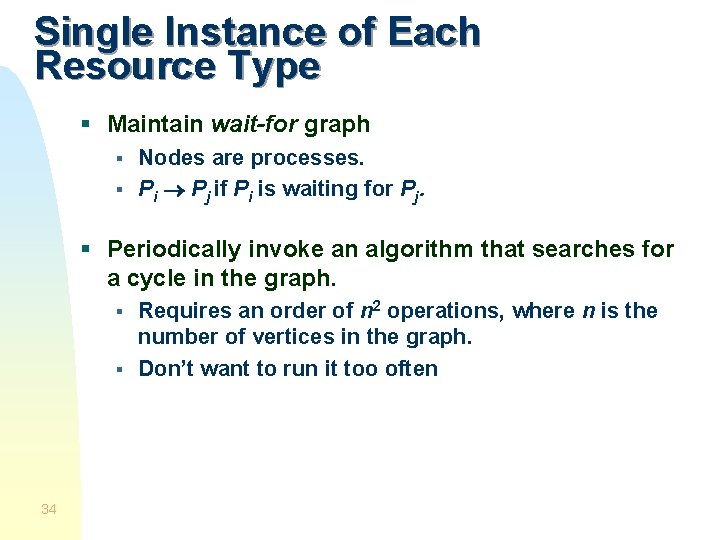 Single Instance of Each Resource Type § Maintain wait-for graph § § Nodes are