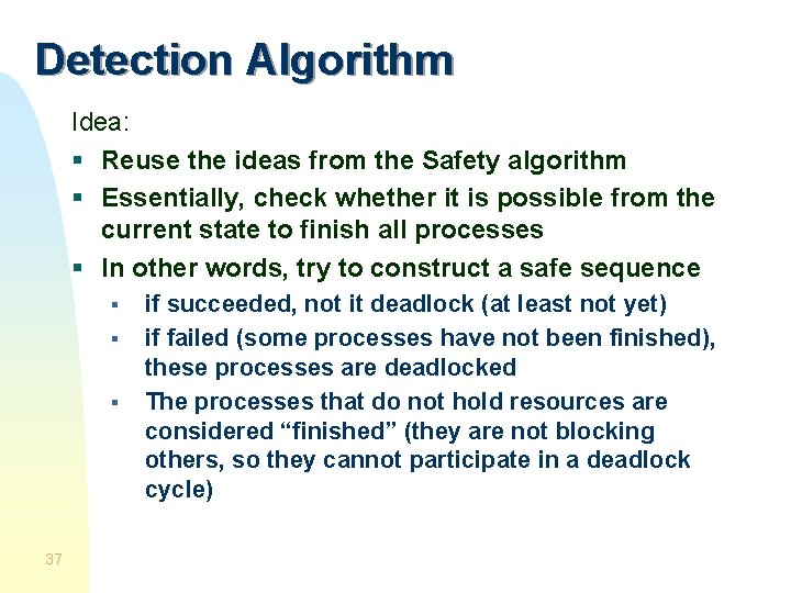 Detection Algorithm Idea: § Reuse the ideas from the Safety algorithm § Essentially, check