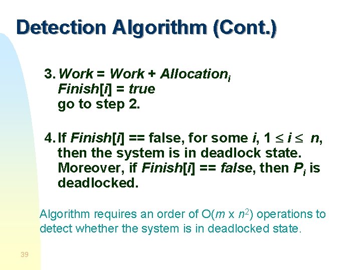 Detection Algorithm (Cont. ) 3. Work = Work + Allocationi Finish[i] = true go