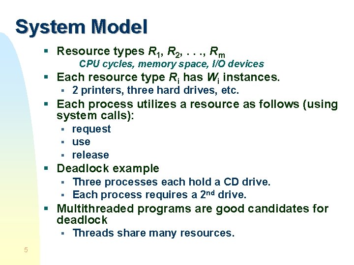 System Model § Resource types R 1, R 2, . . . , Rm