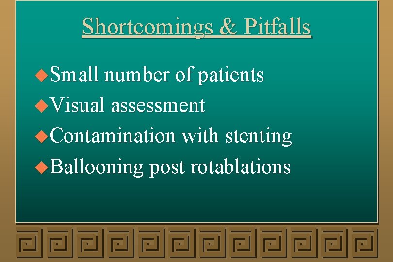 Shortcomings & Pitfalls u. Small number of patients u. Visual assessment u. Contamination with