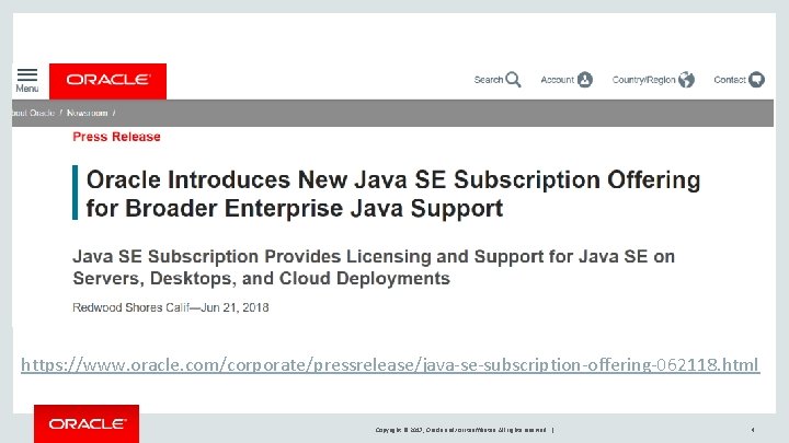 https: //www. oracle. com/corporate/pressrelease/java-se-subscription-offering-062118. html Copyright © 2017, Oracle and/or its affiliates. All rights