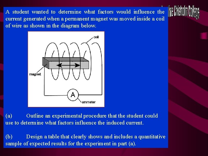 A student wanted to determine what factors would influence the current generated when a