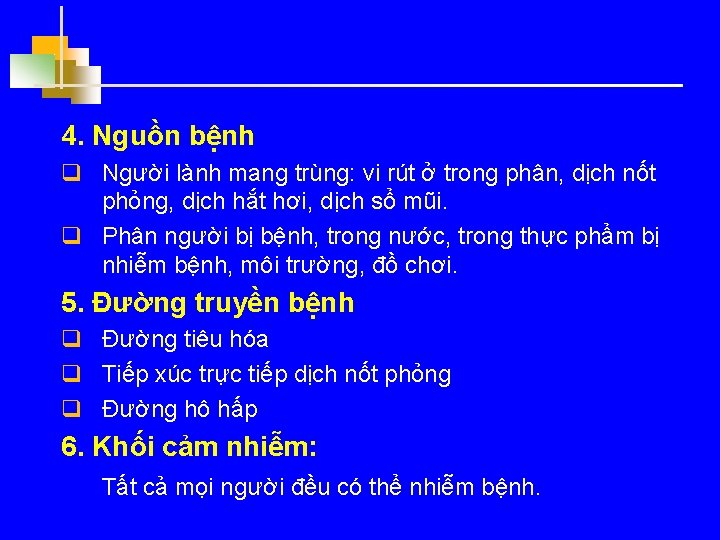 4. Nguồn bệnh q Người lành mang trùng: vi rút ở trong phân, dịch