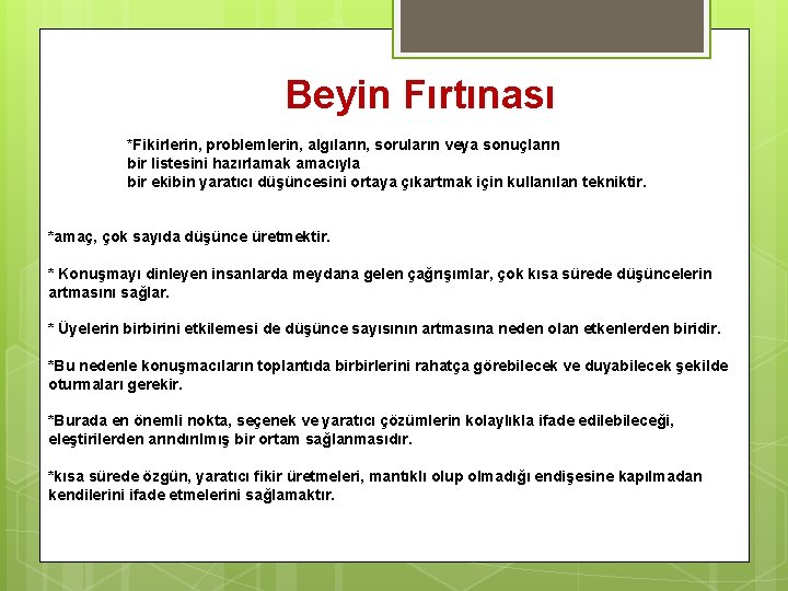 Beyin Fırtınası *Fikirlerin, problemlerin, algıların, soruların veya sonuçların bir listesini hazırlamak amacıyla bir ekibin