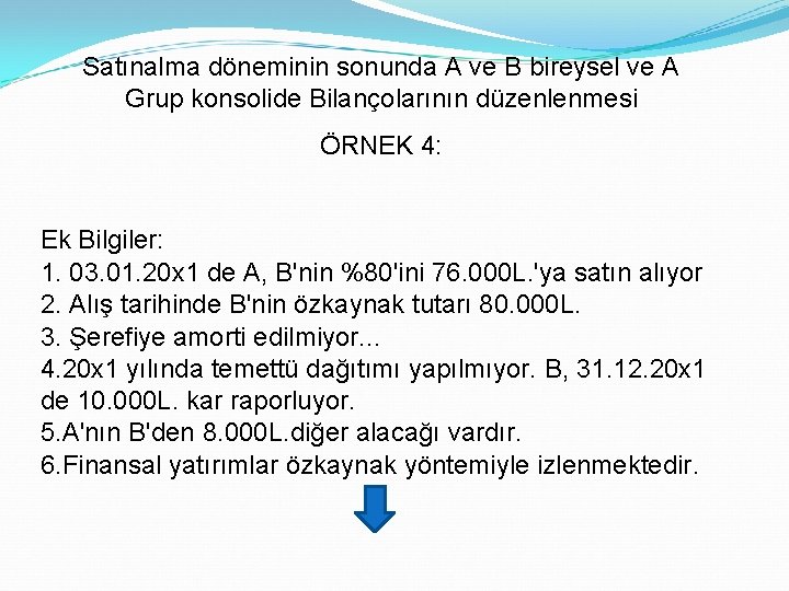 Satınalma döneminin sonunda A ve B bireysel ve A Grup konsolide Bilançolarının düzenlenmesi ÖRNEK