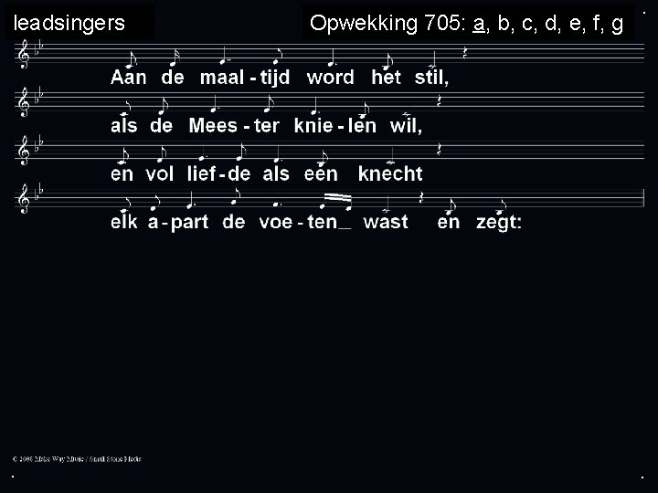 leadsingers . Opwekking 705: a, b, c, d, e, f, g . . 