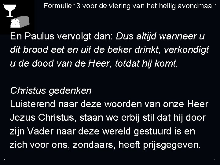 . Formulier 3 voor de viering van het heilig avondmaal. En Paulus vervolgt dan: