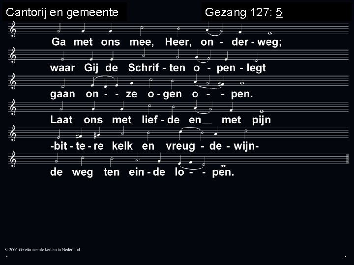 Cantorij en gemeente . Gezang 127: 5 . . 