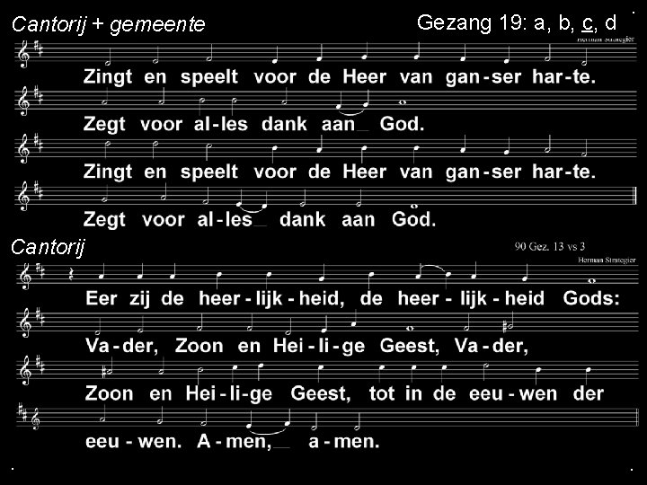 Cantorij + gemeente Gezang 19: a, b, c, d . Cantorij . . 